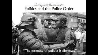 Politics and the Police Order  Introduction to Jacques Ranciere [upl. by Nilecoj]