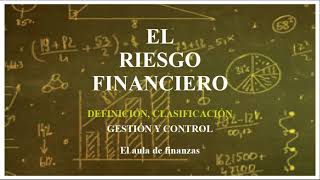 EL RIESGO FINANCIERO Definición clasificación gestión y control [upl. by Dixil]