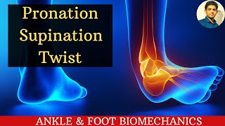 PRONATIONSUPINATION TWIST ANKLE amp FOOT BIOMECHANICS  Ankle series 11 [upl. by Clie]