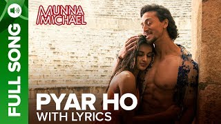 Pyar Ho  Full Song with Lyrics  Munna Michael  Tiger Shroff amp Nidhhi Agerwal [upl. by Narruc]