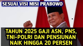 TAHUN 2025 GAJI ASN PNS TNIPOLRI DAN PENSIUNAN NAIK HINGGA 20 PERSEN [upl. by Averil]