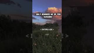 ONLY REMINDS ME OF YOU KARAOKE [upl. by Udall]