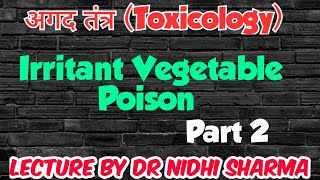 अगद तंत्र  Irritate Vegetable Poison  BAMS 3rd Year Lecture  Part 2  Toxicology  By Dr Nidhi [upl. by Belle]