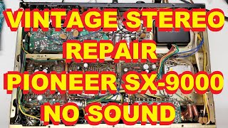 PIONEER SX9000 STEREO RECEIVER NO SOUND REPAIR VINTAGE AUDIO REPAIR SX9000 [upl. by Adyela]