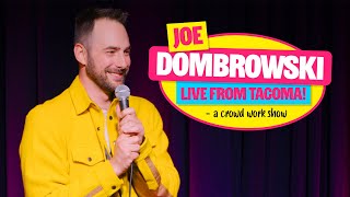 Joe Dombrowski Live from Tacoma  Full Crowd Work Show [upl. by Goetz]