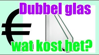 Dubbel glas wat kost het [upl. by Kcitrap190]