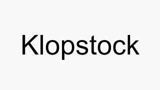 How to pronounce Klopstock [upl. by Alessandra]