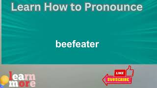 How to Pronounce beefeater [upl. by Nawram]