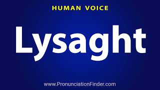 How To Pronounce Lysaght [upl. by Viens]