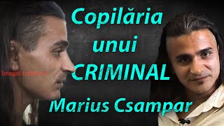 Marius Csampar  Copilăria unui criminal în serie [upl. by Yltsew]