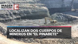 Localizan dos cuerpos de los 10 mineros atrapados en El Pinabete [upl. by Airemat]