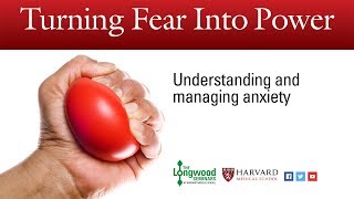 Turning Fear into Power Understanding and managing anxiety  Longwood Seminar [upl. by Sudderth965]