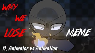 Why We Lose Meme REMAKE 🔘  Animator vs Animation [upl. by Durnan780]