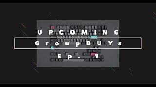 Upcoming Keyboard Group Buys Ep 1 [upl. by Initirb]