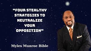 quotFour Stealthy Strategies to Neutralize Your Oppositionquot  Myles Munroe Bible [upl. by Pudendas]