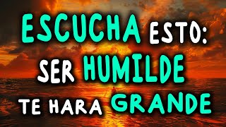 Sé Humilde Consejos Sabios  Reflexión Gratitud Motivación [upl. by Aerdnak777]