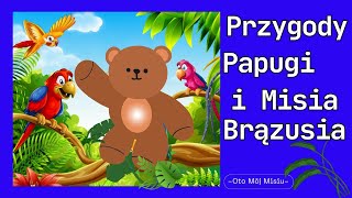 Przygody Papugi i Misia Brazusia Audiobook Dla Dzieci Słuchowisko dla Dzieci [upl. by Ritch]