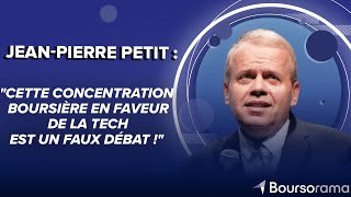 JeanPierre Petit  quotCette concentration boursière en faveur de la tech est un faux débat quot [upl. by Tsai]