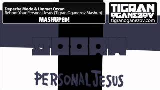 Depeche Mode amp Ummet Ozcan  Reboot Your Personal Jesus Tigran Oganezov Mashup [upl. by Aridnere]