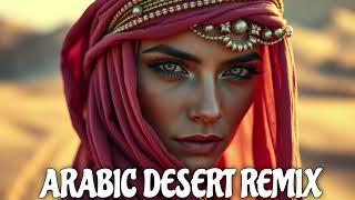 ARABIC DESERT REMIX MOST POPULAR ARABIC MUSIC [upl. by Moule210]