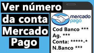 Como VER NÚMERO da CONTA no MERCADO PAGO AGÊNCIA DÍGITO e CÓD DO BANCO [upl. by Anitsirk]