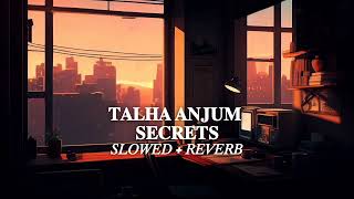 Talha Anjum  Secrets SLOWED  REVERB [upl. by Enilarac89]