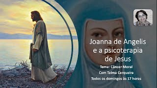 JOANNA E A PSICOTERAPIA DE JESUS  CANCER MORAL 10112024 17h [upl. by Akeemat]