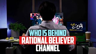 Who Is Behind Rational Believer Channel  JOIN OUR TEAM [upl. by Waiter]