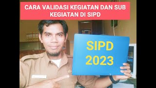 CARA VALIDASI KEGIATAN DAN SUB KEGIATAN DI APLIKASI SIPD [upl. by Modnar867]