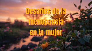 Desafíos de la menopausia en la mujer 😰 😠 😢 🤔 🔥 💧😴💪 🌿 💊 🩺 �🌸 🌙🦋✨ [upl. by Musihc]