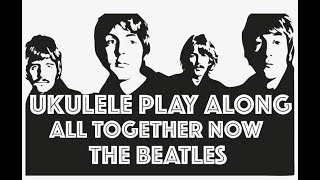 ALL TOGETHER NOWThe Beatles  UKULELE PLAY ALONG [upl. by Atterehs]