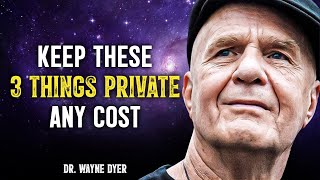 Three Things In Life Must Remain Private At Any Cost  Wayne Dyer Motivational Speech [upl. by Assin998]