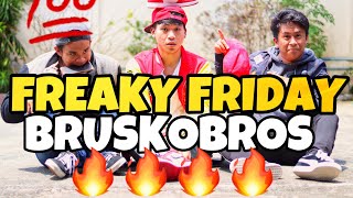 FREAKYFRIDAY  BRUSKOBROS [upl. by Ebanreb]