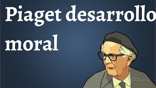 Piaget El desarrollo Moral en el Niño [upl. by Natividad]