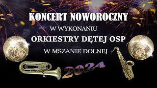 Koncert Noworoczny  Orkiestra Dęta OSP Mszana Dolna 2024 [upl. by Notfol]