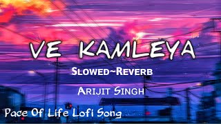 Ve Kamleya SlowedReverbLofi Song ❤️Arijit Singh amp Sheriya Ghosal [upl. by Adniled]