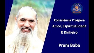 Prem Baba  Amor Espiritualidade e Dinheiro [upl. by Had596]