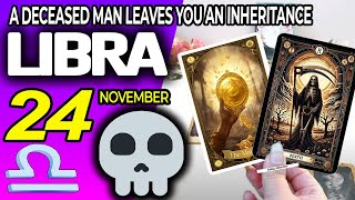 Libra ♎ 🔞 A DECEASED MAN LEAVES YOU AN INHERITANCE ⚰️💵 horoscope for today NOVEMBER 24 2024 ♎ libra [upl. by Aliber540]