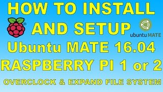 How To Install Ubuntu MATE 1604 On Raspberry pi 3  2 Overclock and expand file system [upl. by Perloff993]