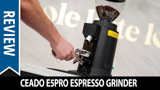 Review Ceado E5Pro Espresso Grinder [upl. by Ahsoyem598]