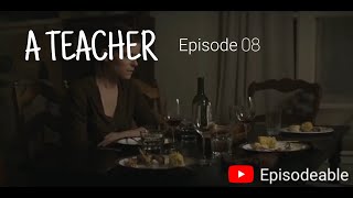 A Teacher E08 Episode 8 Episodeable [upl. by Euqirat]