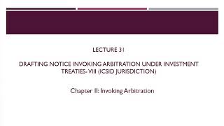 Lecture 31 Drafting Notice Invoking Arbitration under Investment Treaties VIII ICSID Jurisdiction [upl. by Yddub]