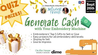 Generate Cash with Your Embroidery Machine  Between Friends [upl. by Veradia444]