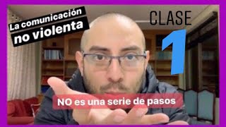 1 Clase 1 La Comunicación No Violenta ❌ NO es una serie de pasos [upl. by Otilegna]