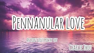 Penannular love  Charlie Zhou  ancient love poetry  OST [upl. by Nairoc]