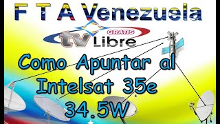 Instalación y Orientación de una Antena Satelital con el Satélite Intelsat 35e Cazando el 345W [upl. by Isborne]