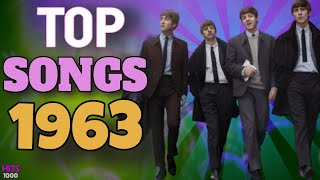 Top Songs of 1963  Hits of 1963 [upl. by Peednus]