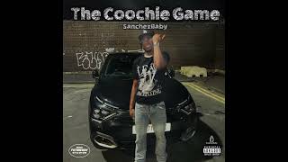 The Coochie Game  Sanchez Baby Official Audio [upl. by Nytsirt]