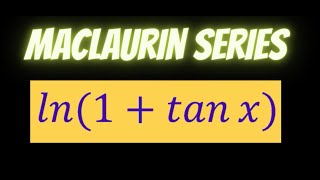 Maclaurin series of ln1tanx [upl. by Cullen805]