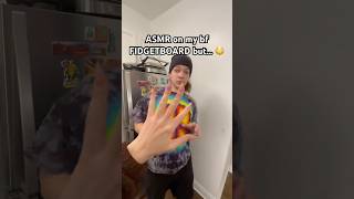 ASMR on my BF FIDGETBOARD but… 😳😳😳 asmr funny boyfriend asmrroleplay asmrsounds [upl. by Assiram]